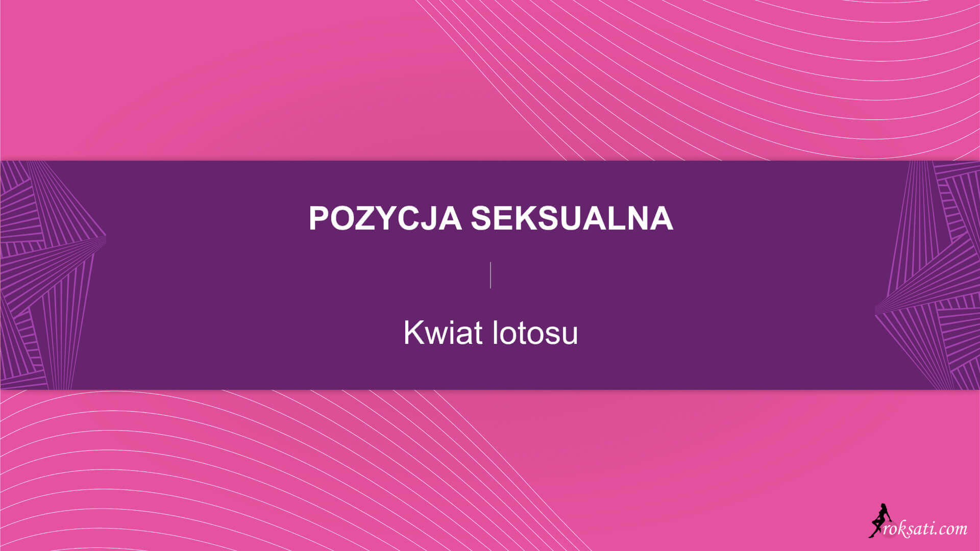 Pozycja seksualna - Kwiat lotosu - Roksati