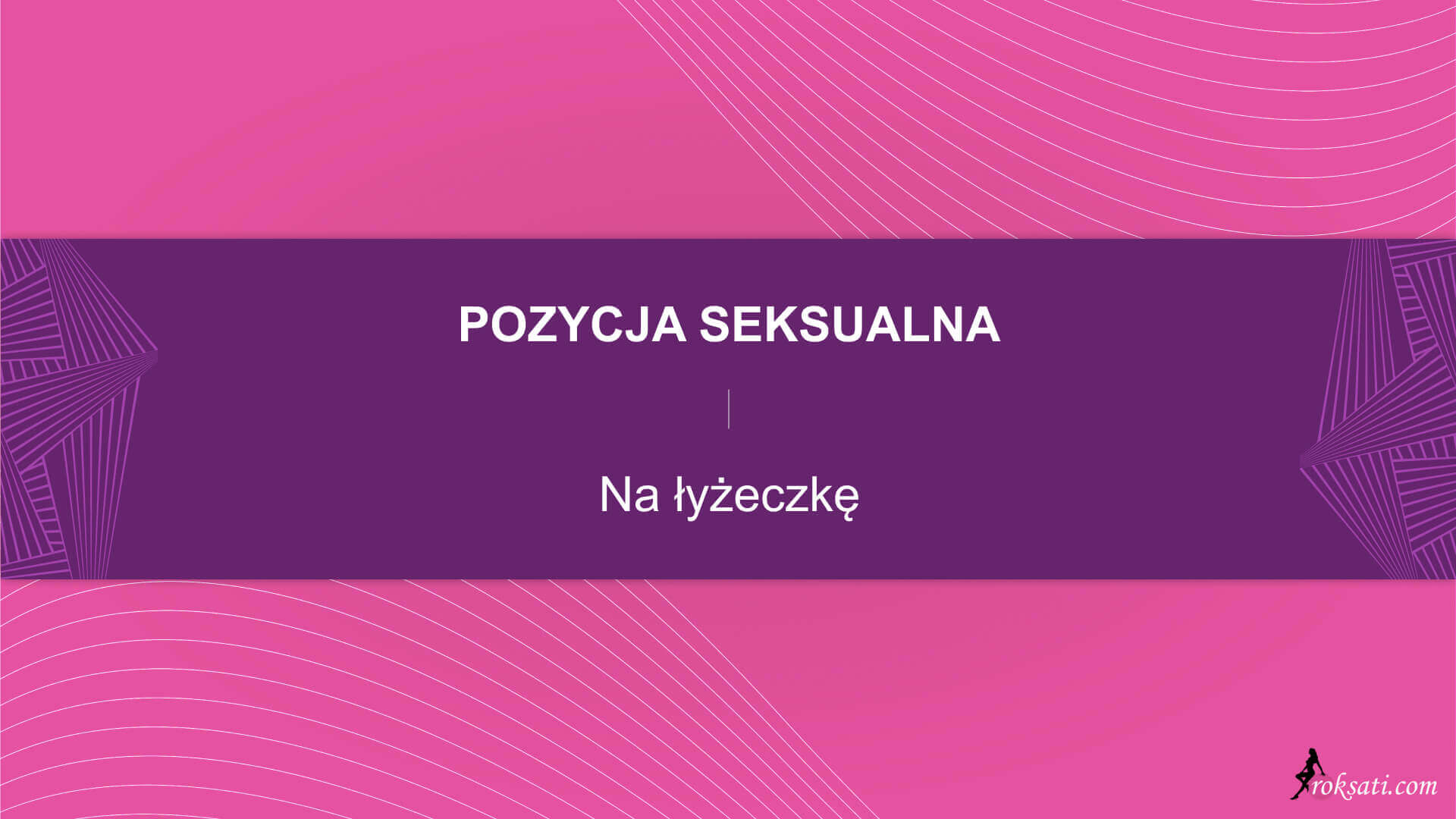 Pozycja seksualna - Na łyżeczkę - Roksati