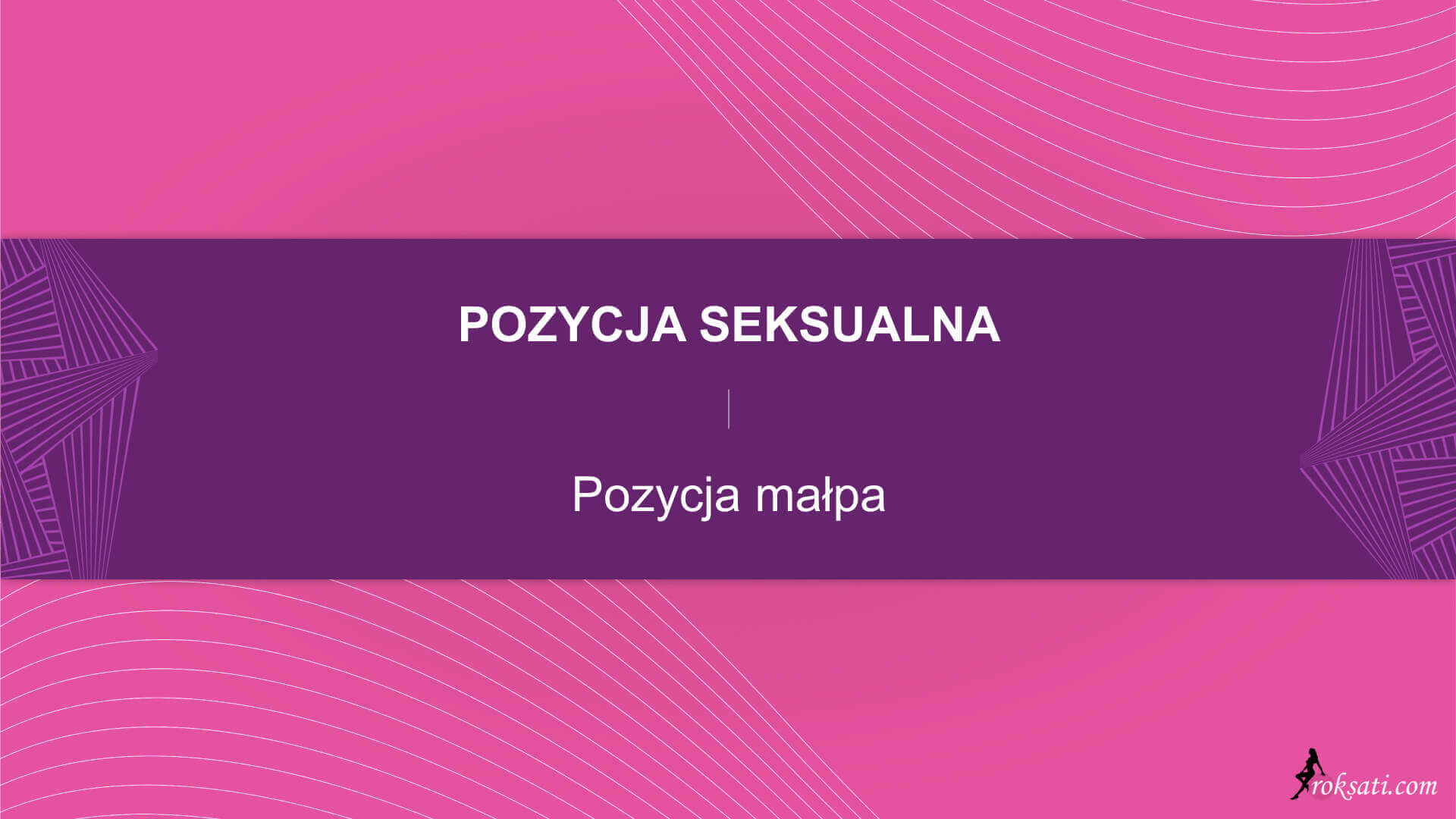 Pozycja seksualna - Pozycja małpa - Roksati