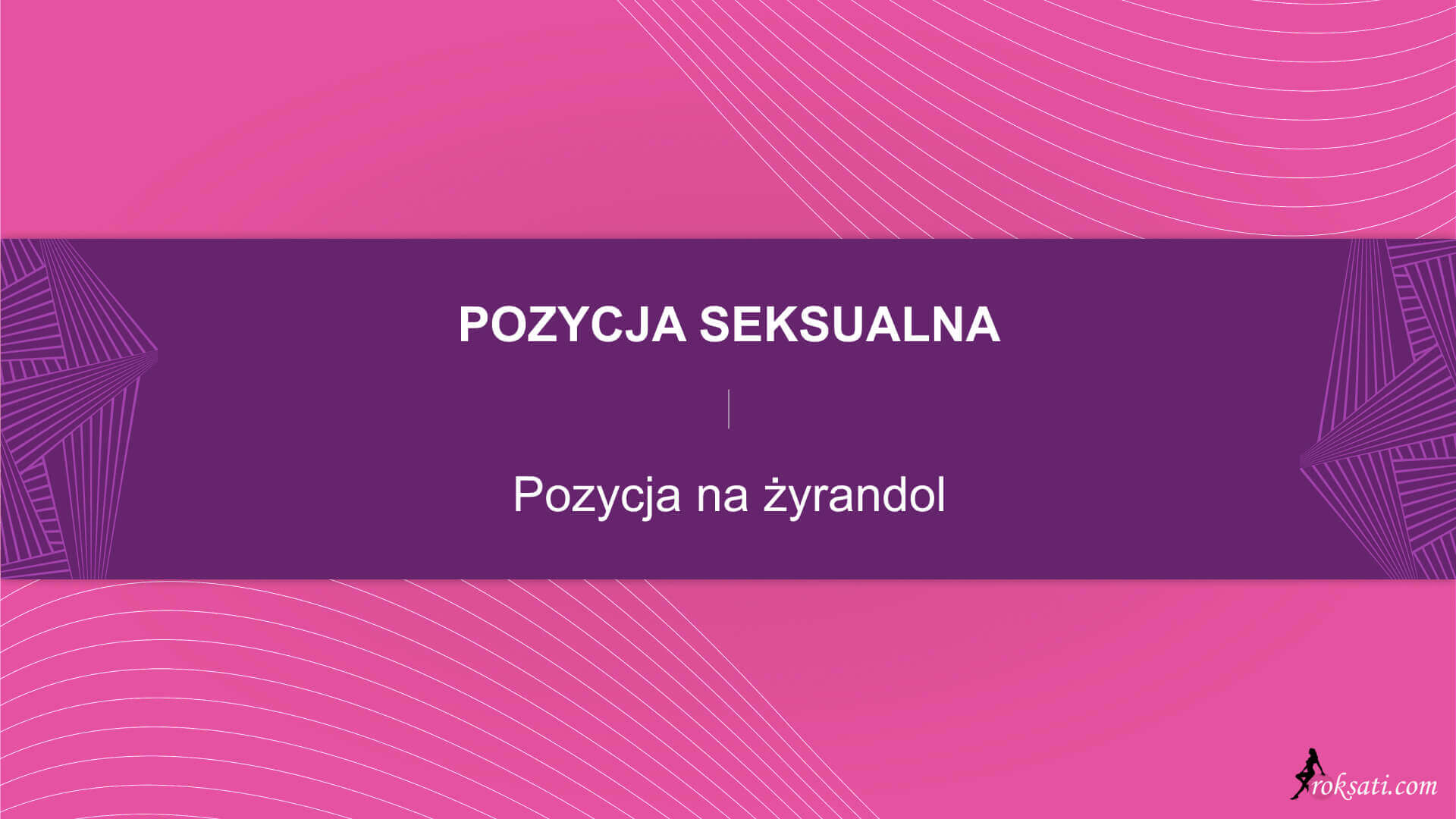 Pozycja seksualna - Pozycja na żyrandol - Roksati