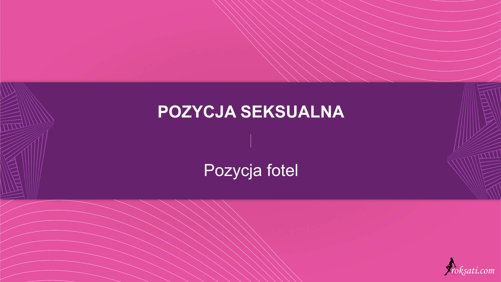 Pozycja seksualna - Pozycja fotel - Roksati